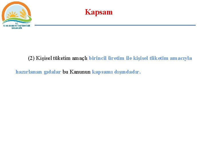 Kapsam (2) Kişisel tüketim amaçlı birincil üretim ile kişisel tüketim amacıyla hazırlanan gıdalar bu