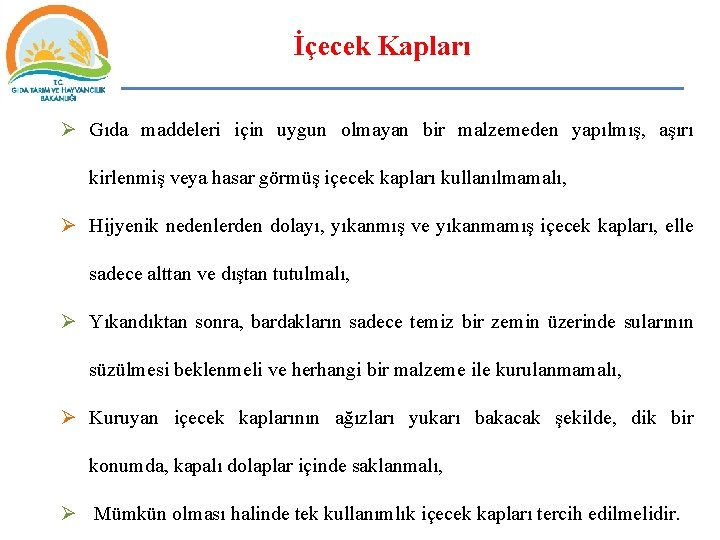 İçecek Kapları Ø Gıda maddeleri için uygun olmayan bir malzemeden yapılmış, aşırı kirlenmiş veya