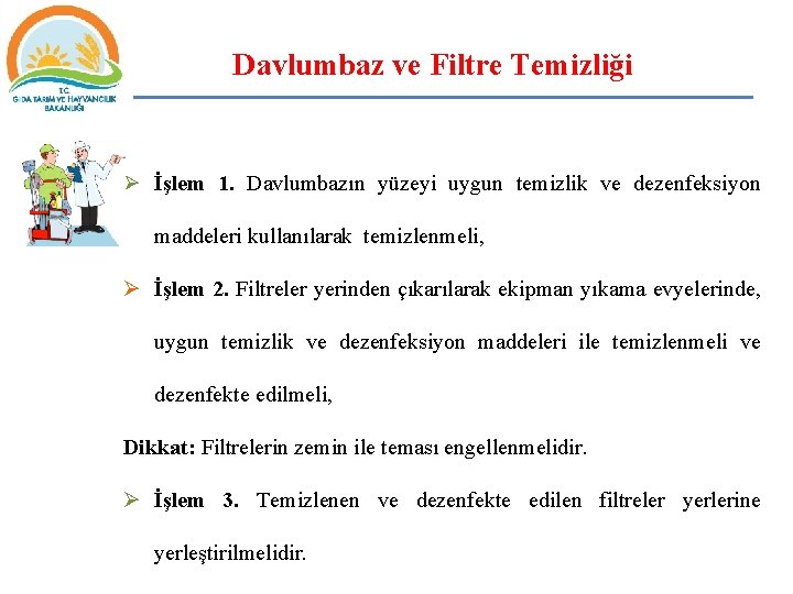 Davlumbaz ve Filtre Temizliği Ø İşlem 1. Davlumbazın yüzeyi uygun temizlik ve dezenfeksiyon maddeleri