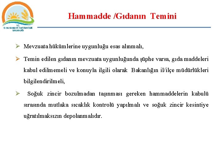 Hammadde /Gıdanın Temini Ø Mevzuata hükümlerine uygunluğu esas alınmalı, Ø Temin edilen gıdanın mevzuata