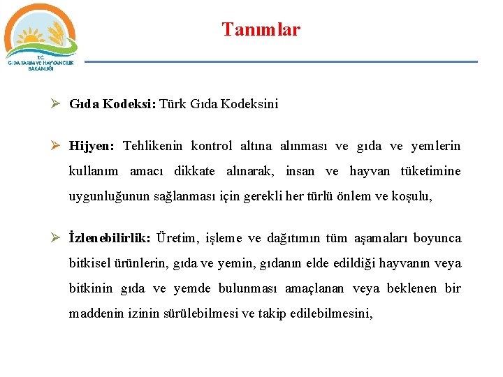 Tanımlar Ø Gıda Kodeksi: Türk Gıda Kodeksini Ø Hijyen: Tehlikenin kontrol altına alınması ve