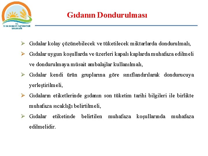 Gıdanın Dondurulması Ø Gıdalar kolay çözünebilecek ve tüketilecek miktarlarda dondurulmalı, Ø Gıdalar uygun koşullarda