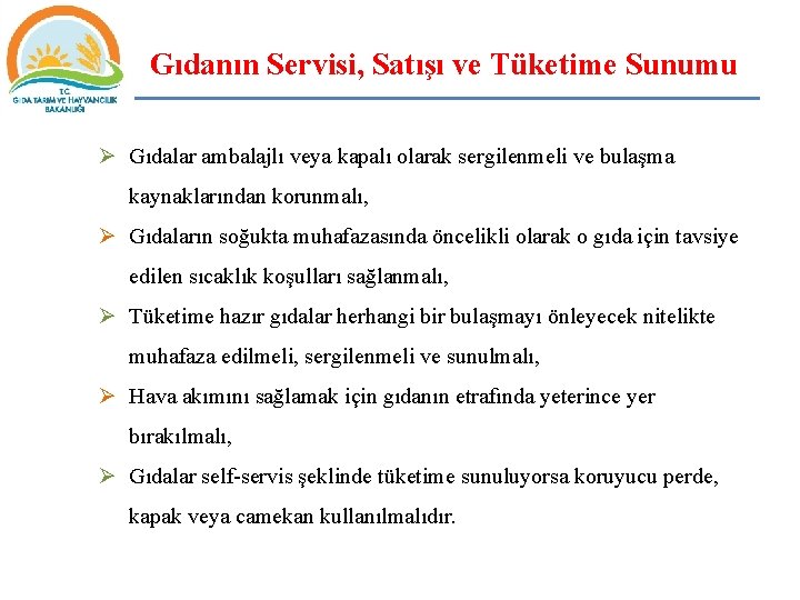 Gıdanın Servisi, Satışı ve Tüketime Sunumu Ø Gıdalar ambalajlı veya kapalı olarak sergilenmeli ve