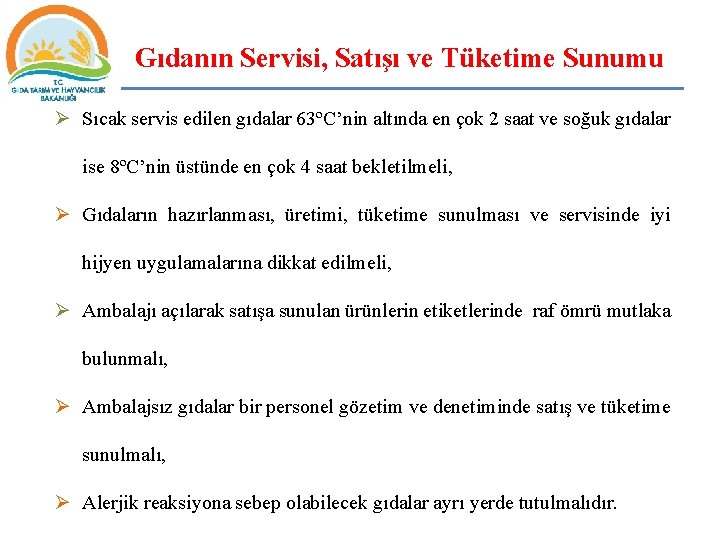 Gıdanın Servisi, Satışı ve Tüketime Sunumu Ø Sıcak servis edilen gıdalar 63ºC’nin altında en