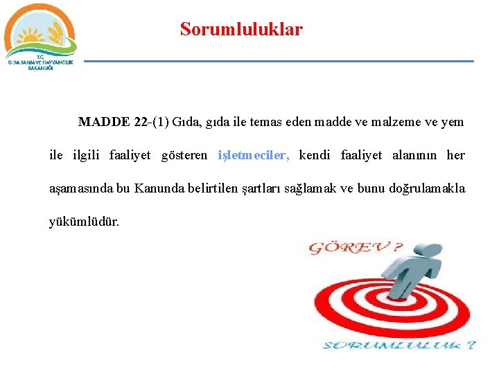 Sorumluluklar MADDE 22 -(1) Gıda, gıda ile temas eden madde ve malzeme ve yem