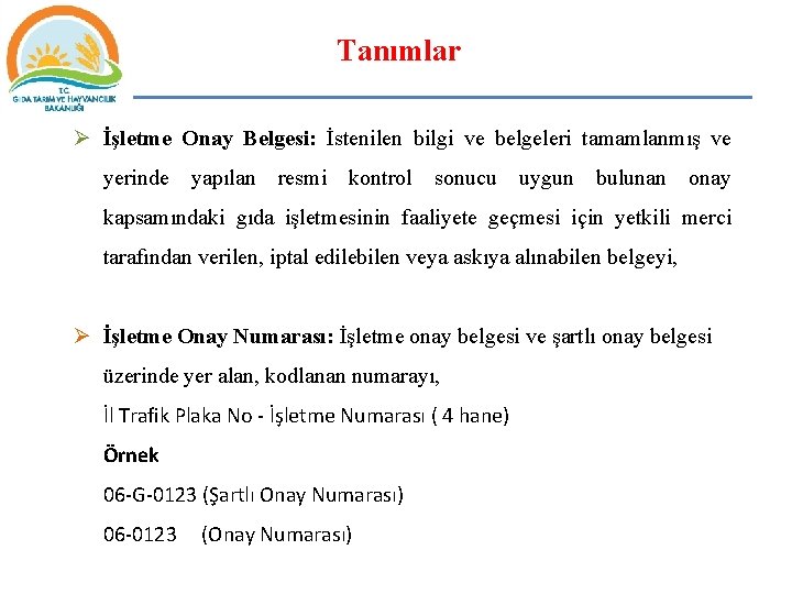 Tanımlar Ø İşletme Onay Belgesi: İstenilen bilgi ve belgeleri tamamlanmış ve yerinde yapılan resmi