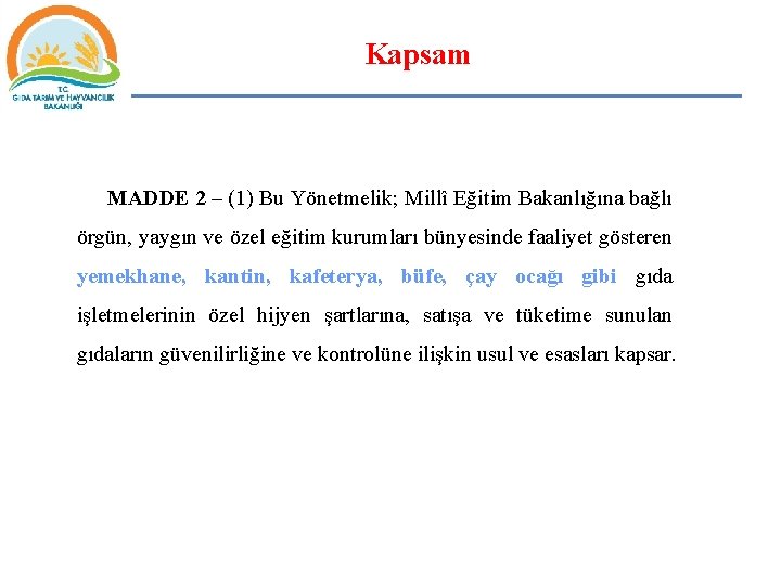 Kapsam MADDE 2 – (1) Bu Yönetmelik; Millî Eğitim Bakanlığına bağlı örgün, yaygın ve