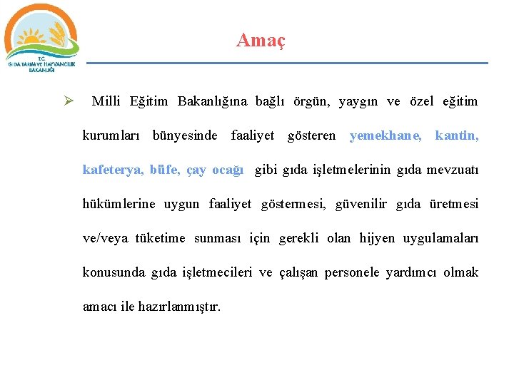 Amaç Ø Milli Eğitim Bakanlığına bağlı örgün, yaygın ve özel eğitim kurumları bünyesinde faaliyet