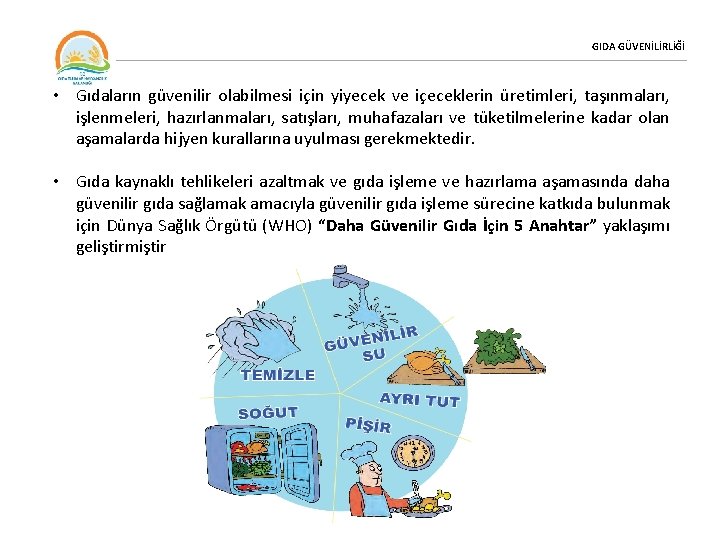 GIDA GÜVENİLİRLİĞİ • Gıdaların güvenilir olabilmesi için yiyecek ve içeceklerin üretimleri, taşınmaları, işlenmeleri, hazırlanmaları,