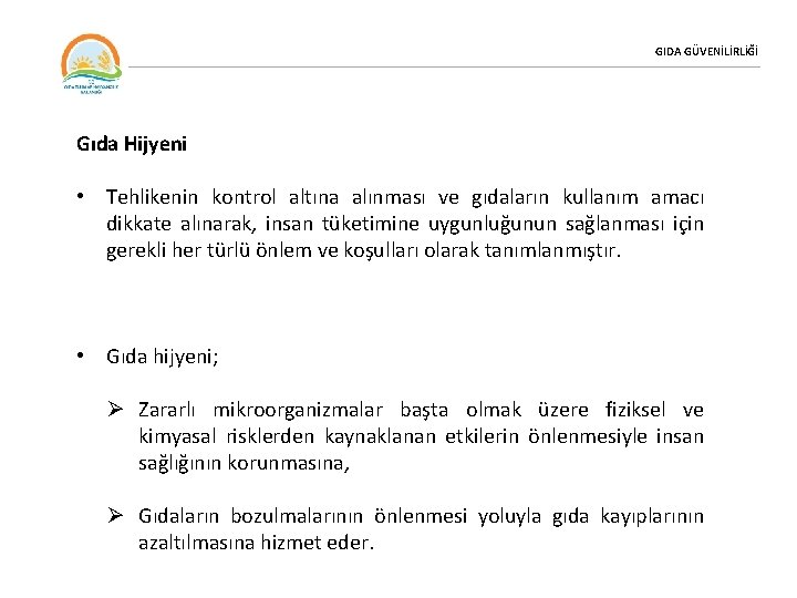 GIDA GÜVENİLİRLİĞİ Gıda Hijyeni • Tehlikenin kontrol altına alınması ve gıdaların kullanım amacı dikkate