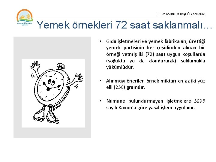 BURAYA SUNUM BAŞLIĞI YAZILACAK Yemek örnekleri 72 saat saklanmalı… • Gıda işletmeleri ve yemek