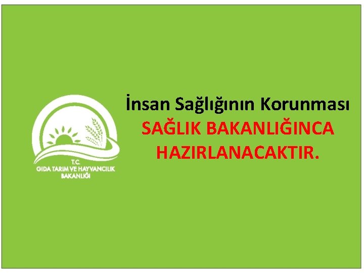 İnsan Sağlığının Korunması SAĞLIK BAKANLIĞINCA HAZIRLANACAKTIR. 