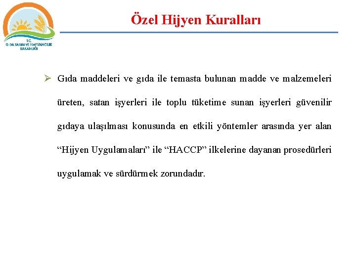 Özel Hijyen Kuralları Ø Gıda maddeleri ve gıda ile temasta bulunan madde ve malzemeleri