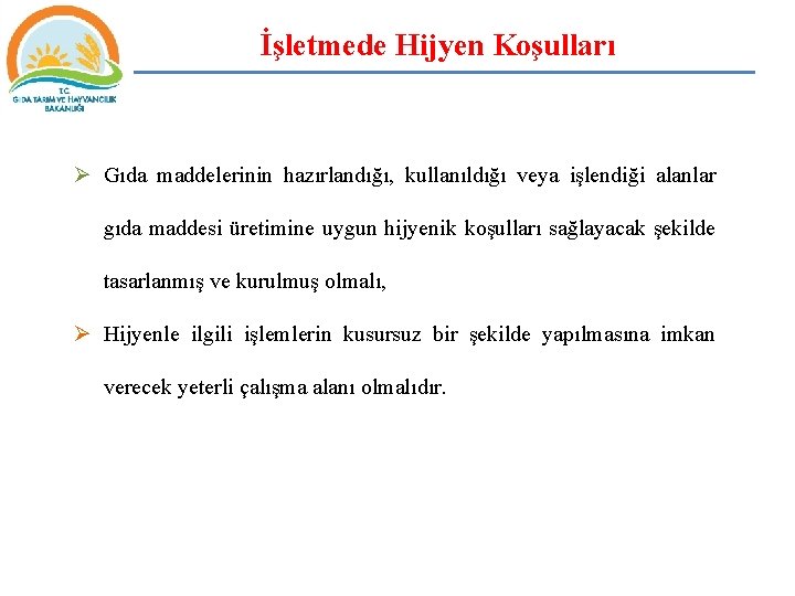 İşletmede Hijyen Koşulları Ø Gıda maddelerinin hazırlandığı, kullanıldığı veya işlendiği alanlar gıda maddesi üretimine