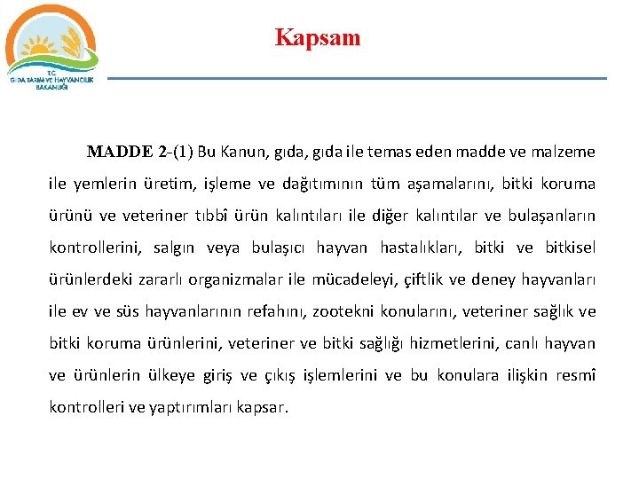 Kapsam MADDE 2 -(1) Bu Kanun, gıda ile temas eden madde ve malzeme ile