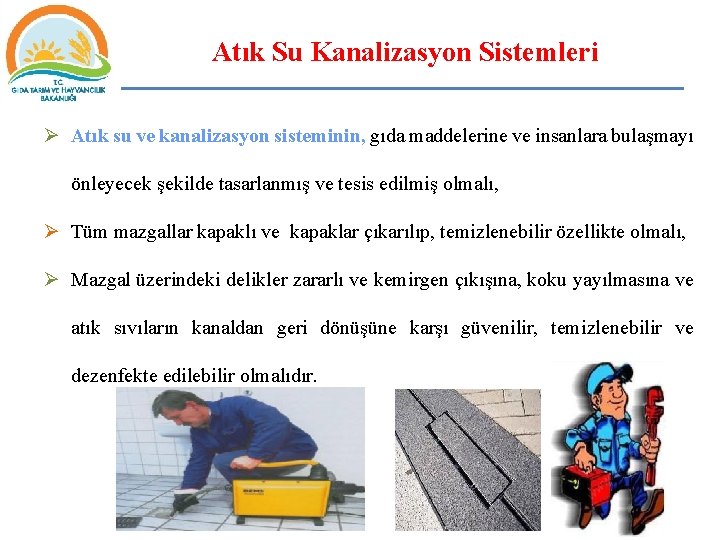 Atık Su Kanalizasyon Sistemleri Ø Atık su ve kanalizasyon sisteminin, gıda maddelerine ve insanlara