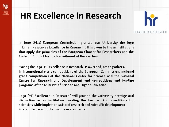 HR Excellence in Research In June 2016 European Commission granted our University the logo