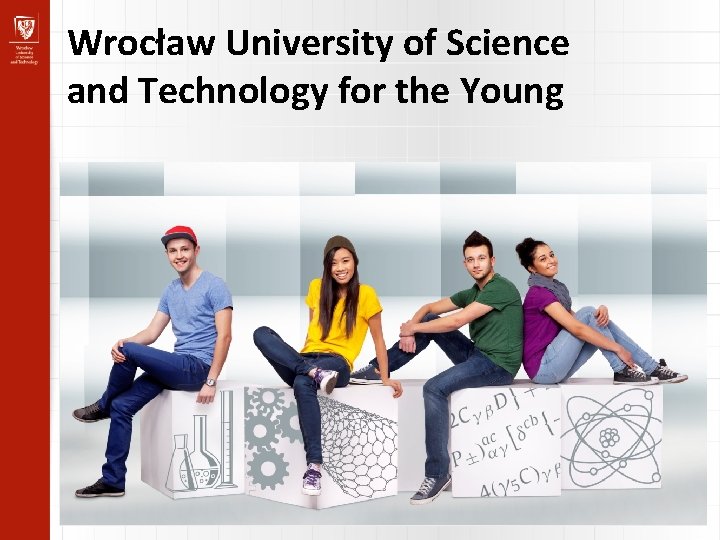 Wrocław University of Science and Technology for the Young 