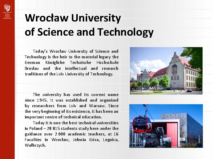 Wrocław University of Science and Technology Today’s Wrocław University of Science and Technology is