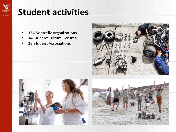 Student activities 154 Scientific organizations 14 Student Culture Centres 19 Student Associations 