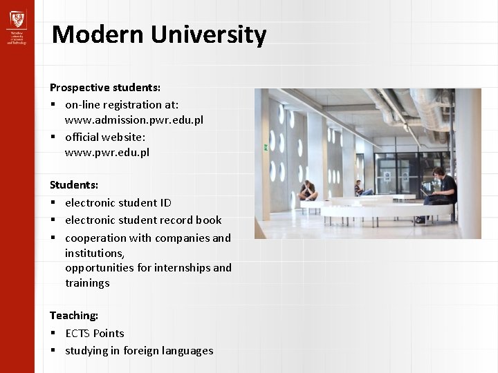 Modern University Prospective students: on-line registration at: www. admission. pwr. edu. pl official website: