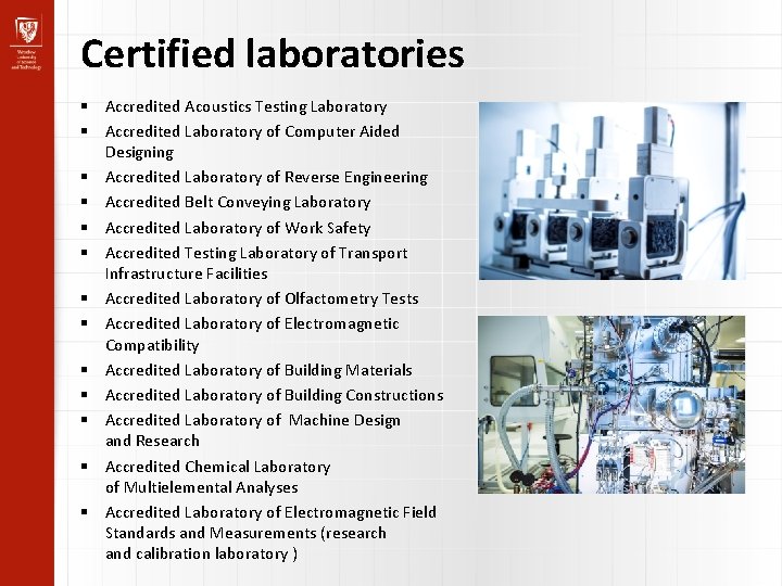 Certified laboratories Accredited Acoustics Testing Laboratory Accredited Laboratory of Computer Aided Designing Accredited Laboratory