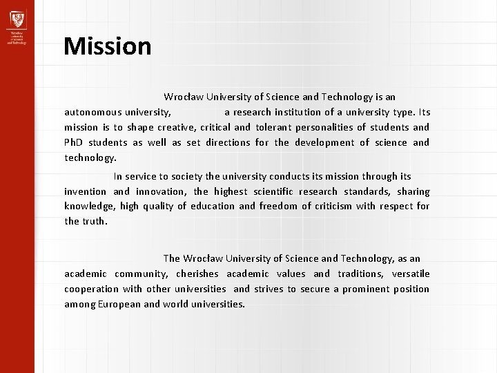 Mission Wrocław University of Science and Technology is an autonomous university, a research institution