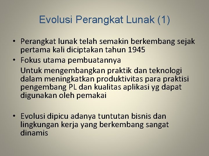 Evolusi Perangkat Lunak (1) • Perangkat lunak telah semakin berkembang sejak pertama kali diciptakan