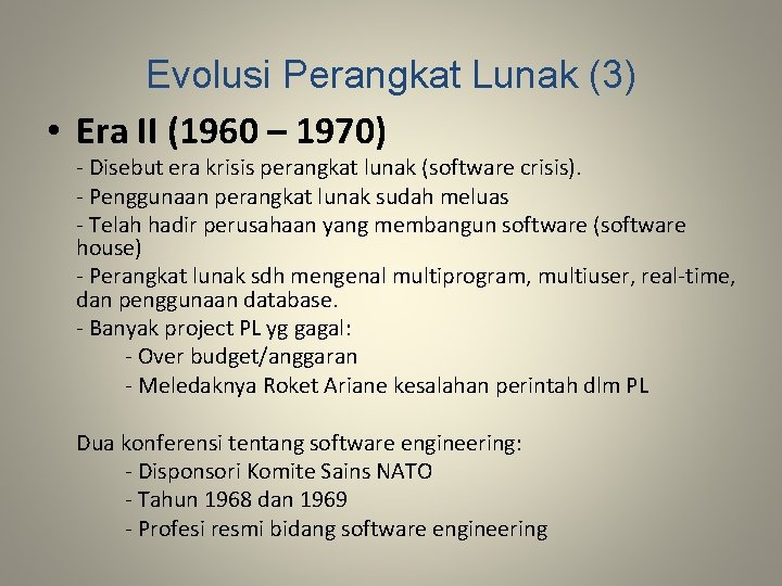 Evolusi Perangkat Lunak (3) • Era II (1960 – 1970) - Disebut era krisis