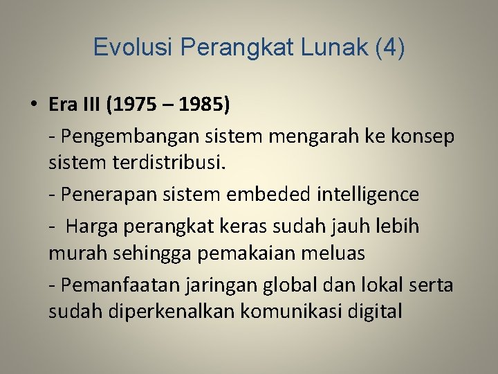 Evolusi Perangkat Lunak (4) • Era III (1975 – 1985) - Pengembangan sistem mengarah