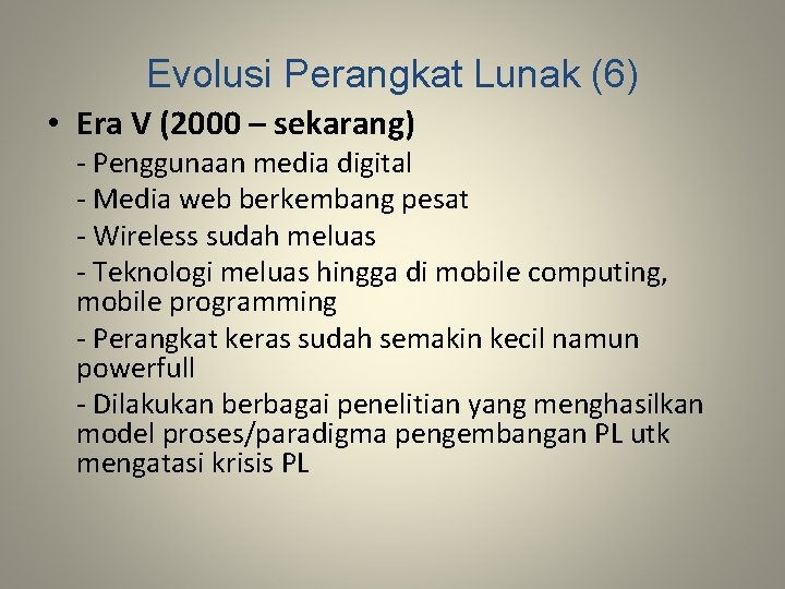 Evolusi Perangkat Lunak (6) • Era V (2000 – sekarang) - Penggunaan media digital