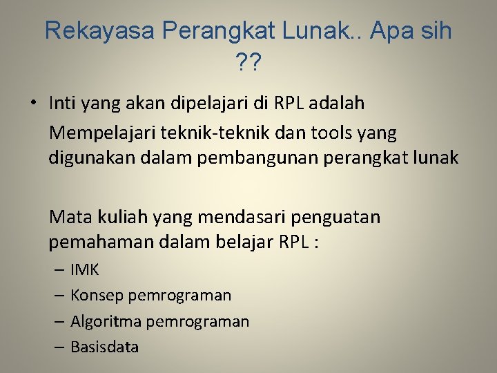 Rekayasa Perangkat Lunak. . Apa sih ? ? • Inti yang akan dipelajari di