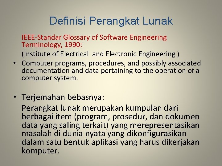 Definisi Perangkat Lunak IEEE-Standar Glossary of Software Engineering Terminology, 1990: (Institute of Electrical and