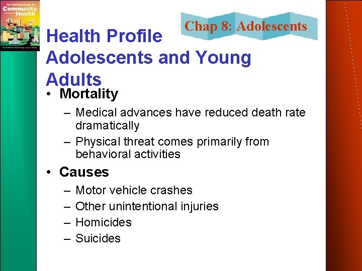 Chap 8: Adolescents Health Profile Adolescents and Young Adults • Mortality – Medical advances