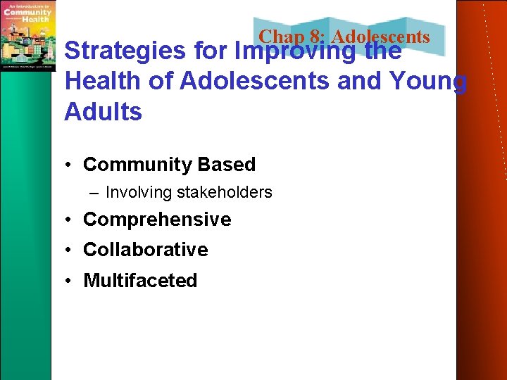 Chap 8: Adolescents Strategies for Improving the Health of Adolescents and Young Adults •