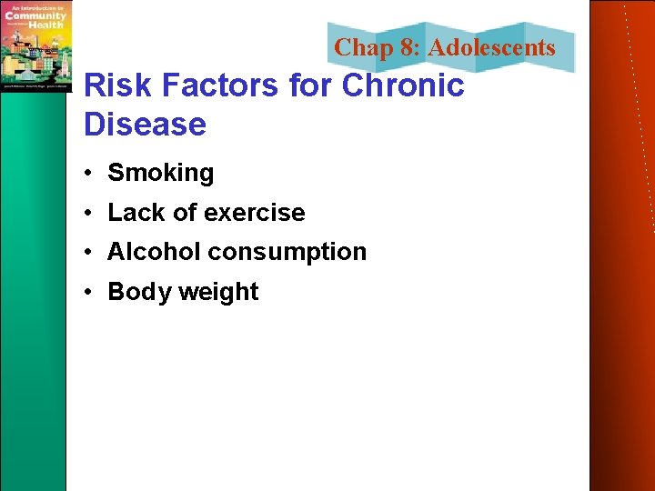 Chap 8: Adolescents Risk Factors for Chronic Disease • Smoking • Lack of exercise