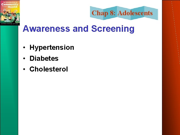 Chap 8: Adolescents Awareness and Screening • Hypertension • Diabetes • Cholesterol 