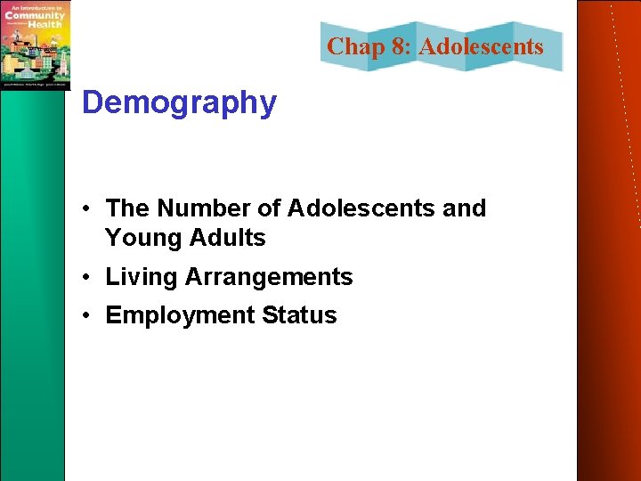 Chap 8: Adolescents Demography • The Number of Adolescents and Young Adults • Living