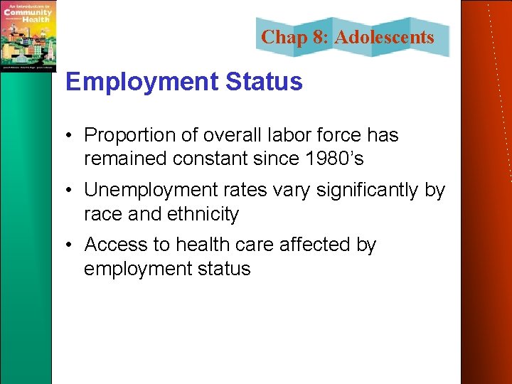 Chap 8: Adolescents Employment Status • Proportion of overall labor force has remained constant