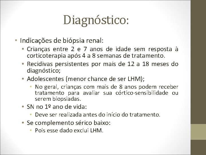 Diagnóstico: • Indicações de biópsia renal: • Crianças entre 2 e 7 anos de