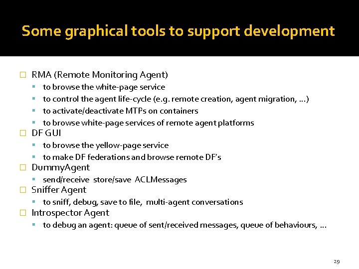 Some graphical tools to support development � RMA (Remote Monitoring Agent) � to browse