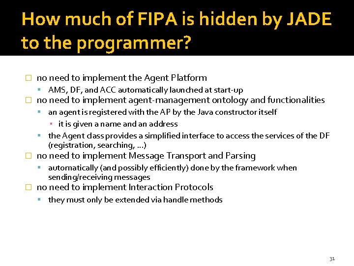 How much of FIPA is hidden by JADE to the programmer? � no need