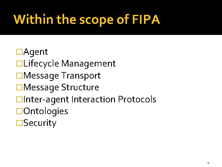 Within the scope of FIPA �Agent �Lifecycle Management �Message Transport �Message Structure �Inter-agent Interaction