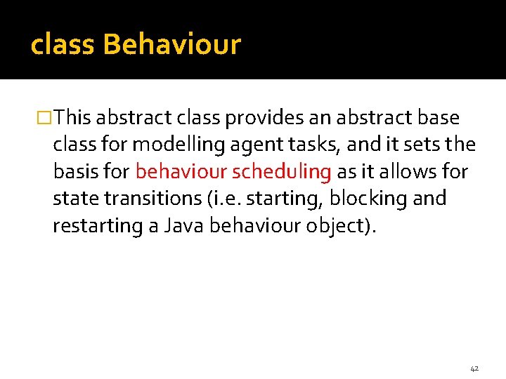 class Behaviour �This abstract class provides an abstract base class for modelling agent tasks,