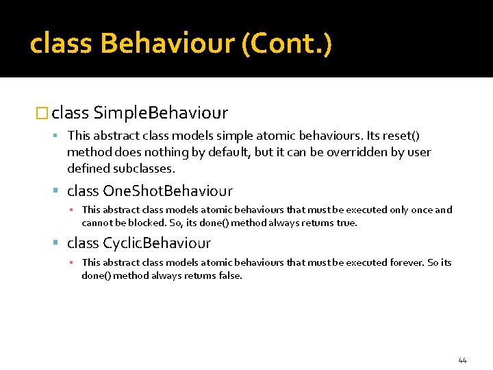 class Behaviour (Cont. ) � class Simple. Behaviour This abstract class models simple atomic