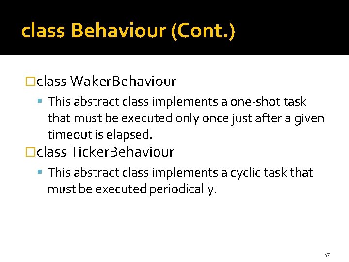 class Behaviour (Cont. ) �class Waker. Behaviour This abstract class implements a one-shot task