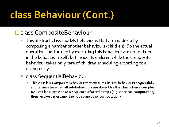 class Behaviour (Cont. ) � class Composite. Behaviour This abstract class models behaviours that