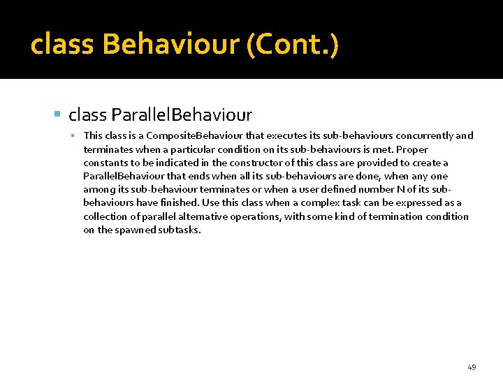 class Behaviour (Cont. ) class Parallel. Behaviour ▪ This class is a Composite. Behaviour