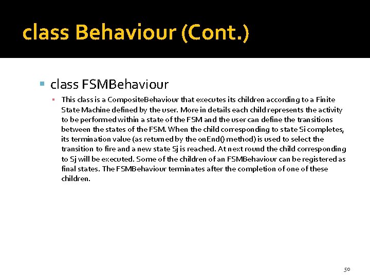 class Behaviour (Cont. ) class FSMBehaviour ▪ This class is a Composite. Behaviour that