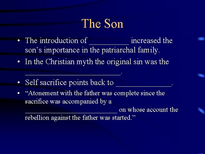 The Son • The introduction of _____ increased the son’s importance in the patriarchal
